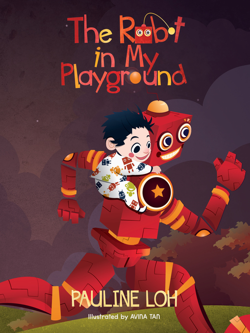 Title details for The Robot in My Playground by Pauline Loh - Available